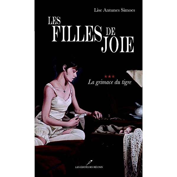 Les filles de joie 03 : La grimace du tigre / Historique, Lise Antunes Simoes