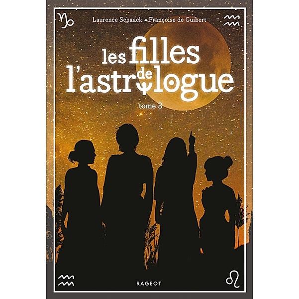 Les filles de l'astrologue - T3 / Grand Format, Françoise De Guibert, Laurence Schaack