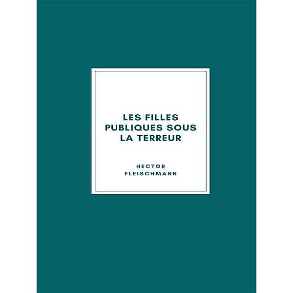 Les Filles Publiques sous la Terreur, Hector Fleischmann