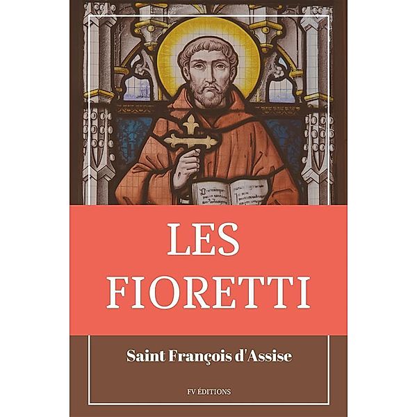 Les Fioretti, Saint François D'Assise