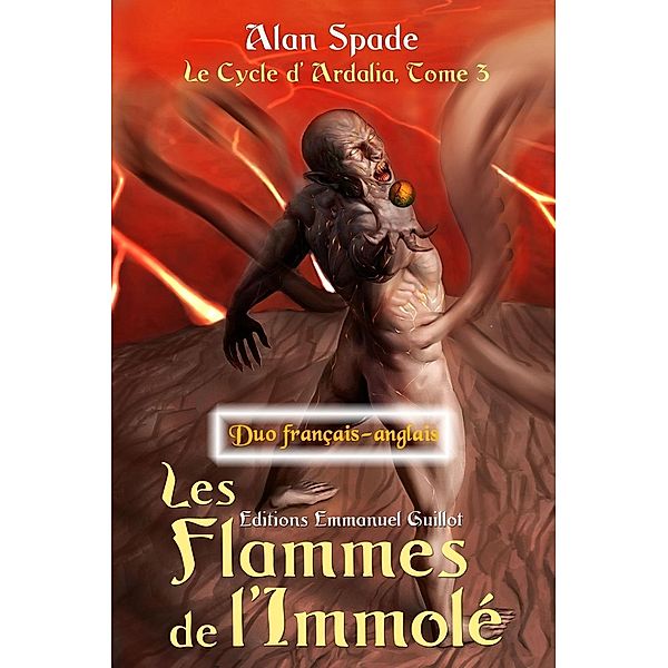 Les Flammes de l'Immolé (Ardalia, tome 3) - Duo français-anglais (Ardalia - Duo français-anglais, #3), Alan Spade