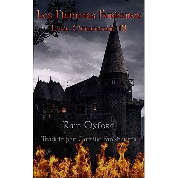 Les Flammes Furieuses - Livre Élémentaire III, Rain Oxford