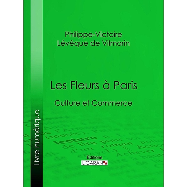 Les Fleurs à Paris, Ligaran, Philippe-Victoire Lévêque de Vilmorin