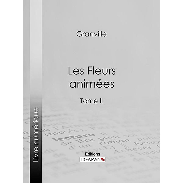 Les Fleurs animées, Alphonse Karr, Taxile Delord, Grandville