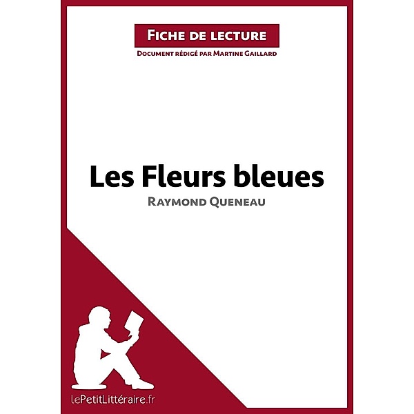 Les Fleurs bleues de Raymond Queneau (Fiche de lecture), Lepetitlitteraire, Martine Gaillard