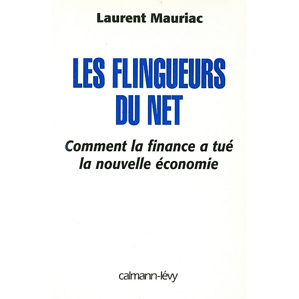 Les Flingueurs du net - Comment la finance a tué la nouvelle économie / Documents, Actualités, Société, Laurent Mauriac