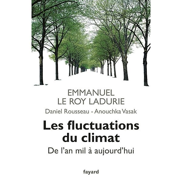 Les fluctuations du climat de l'an mil à aujourd'hui / Divers Histoire, Emmanuel Le Roy Ladurie, Daniel Rousseau, Anouchka Vazak