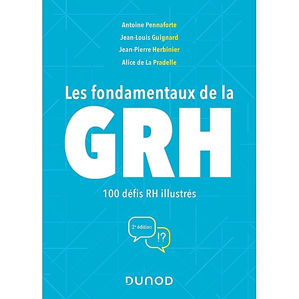 Les fondamentaux de la GRH - 2e éd. / Hors Collection, Antoine Pennaforte, Jean-Louis Guignard, Jean-Pierre Herbinier