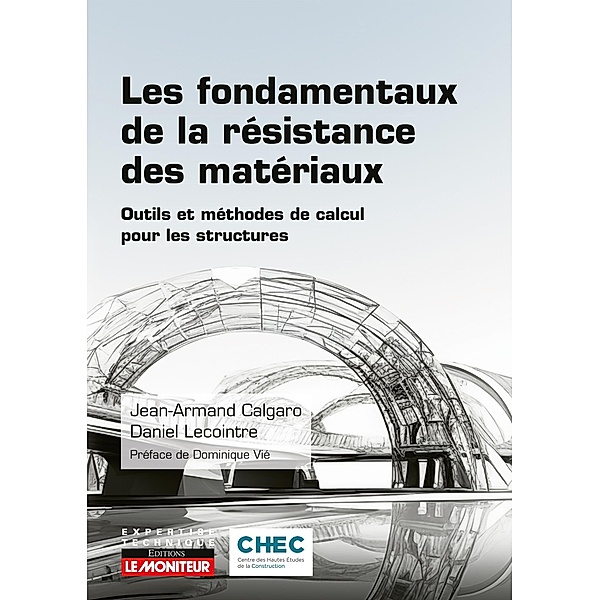 Les fondamentaux de la résistance des matériaux / Expertise technique, Jean-Armand Calgaro, Daniel Lecointre