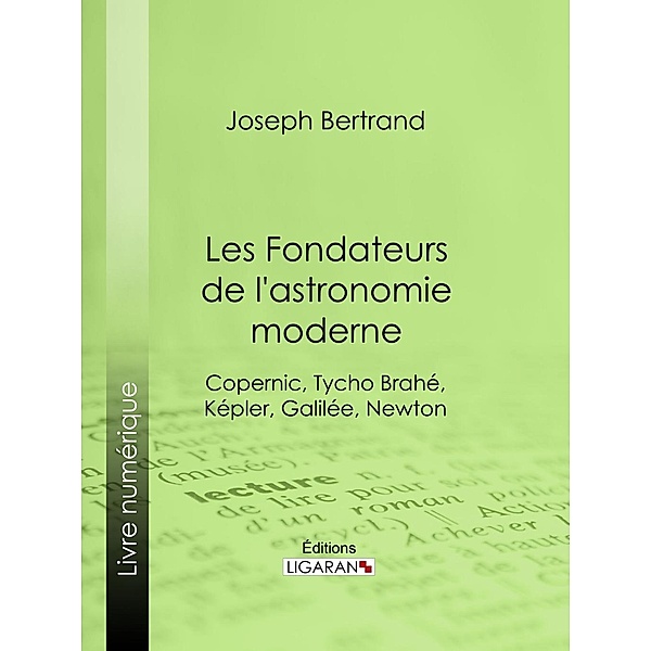 Les Fondateurs de l'astronomie moderne, Ligaran, Joseph Bertrand