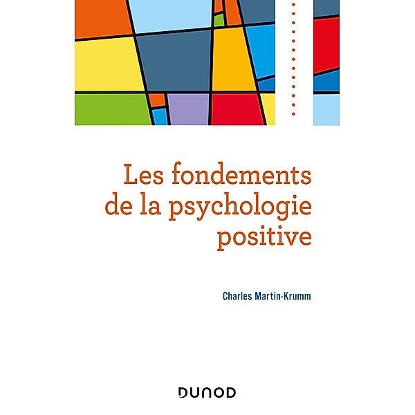 Les fondements de la psychologie positive / Psycho Sup, Charles Martin-Krumm