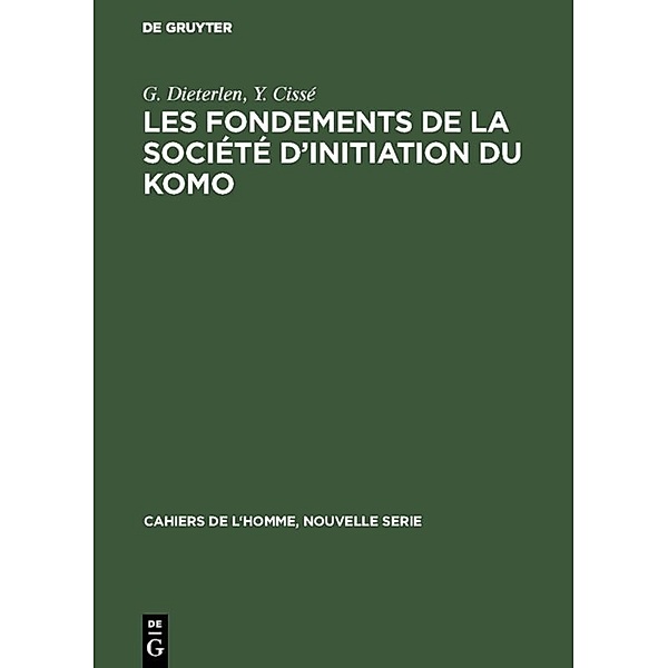 Les fondements de la société d'initiation du Komo, G. Dieterlen, Y. Cissé