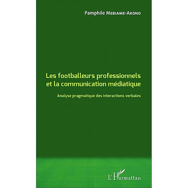 Les footballeurs professionnels et la communication mediatique, Mebiame-Akono Pamphile Mebiame-Akono