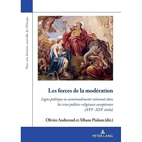 Les forces de la modération / Pour une histoire nouvelle de l'Europe Bd.13