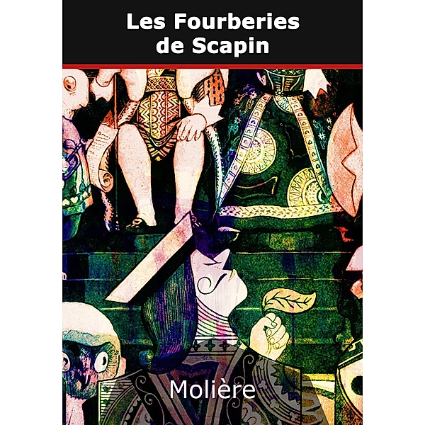 Les Fourberies de Scapin, Jean-baptiste Molière