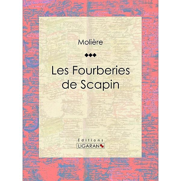 Les Fourberies de Scapin, Ligaran, Molière