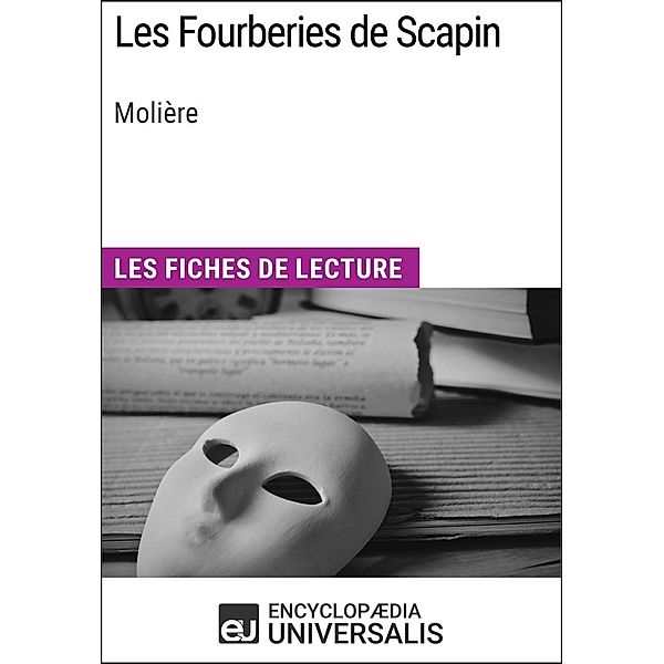 Les Fourberies de Scapin de Molière, Encyclopaedia Universalis