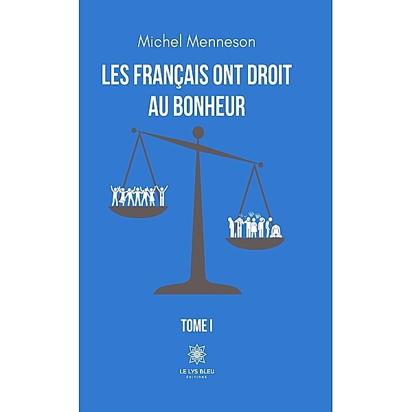 Les Français ont droit au bonheur - Tome 1, Michel Menneson