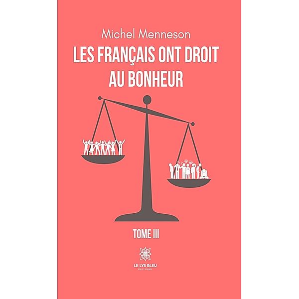 Les français ont droit au bonheur - Tome 3, Michel Menneson