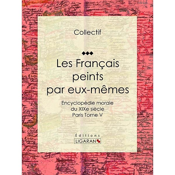Les Français peints par eux-mêmes, Ligaran, Collectif