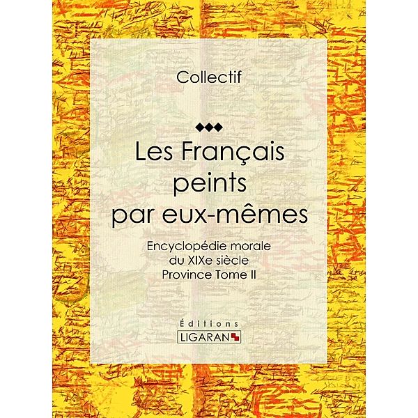 Les Français peints par eux-mêmes, Collectif, Ligaran