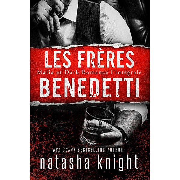 Les Frères Benedetti : Mafia et Dark Romance l'intégrale, Natasha Knight