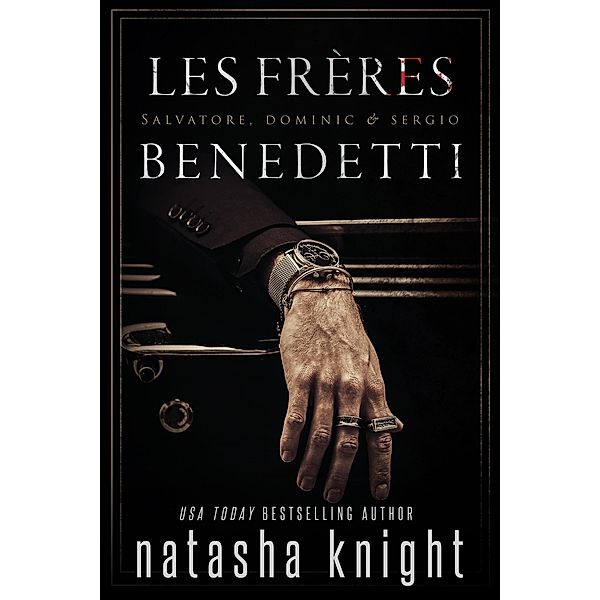 Les Frères Benedetti : Salvatore, Dominic & Sergio, Natasha Knight