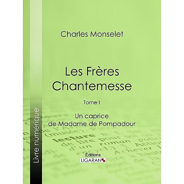 Les Frères Chantemesse, Ligaran, Charles Monselet