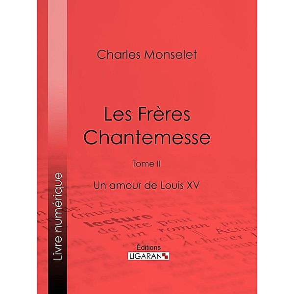 Les Frères Chantemesse, Charles Monselet, Ligaran