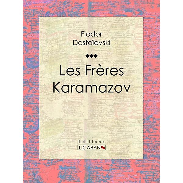 Les Frères Karamazov, Ligaran, Fiodor Dostoïevski
