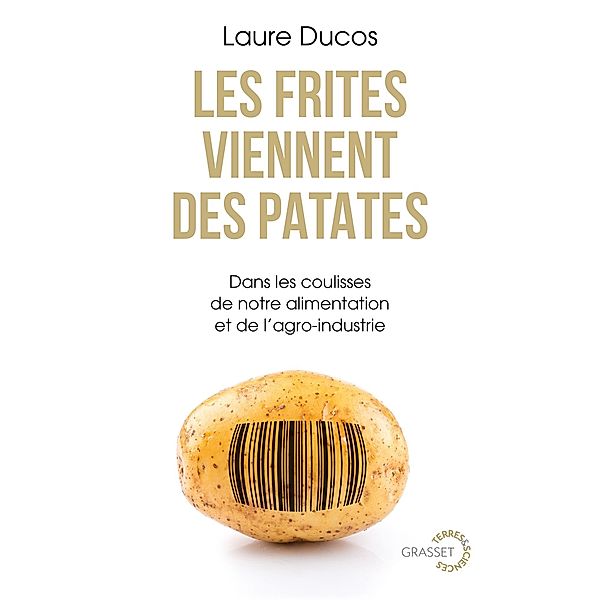 Les frites viennent des patates / Collection Terres et Sciences dirigée Mathieu Vidard, Laure Ducos