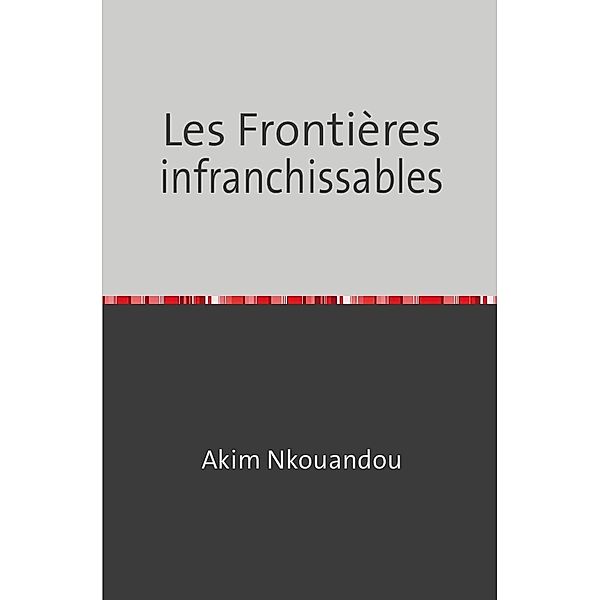 Les Frontières infranchissables, Akim Nkouandou