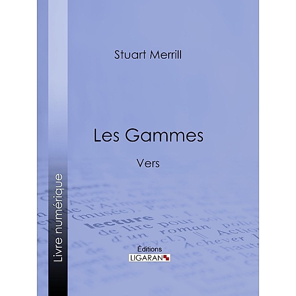 Les Gammes, Stuart Merrill, Ligaran