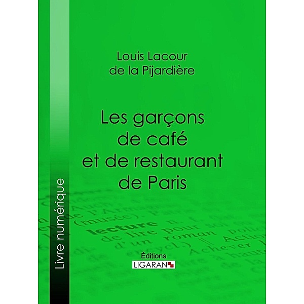 Les garçons de café et de restaurant de Paris, Ligaran, Louis Lacour de La Pijardière