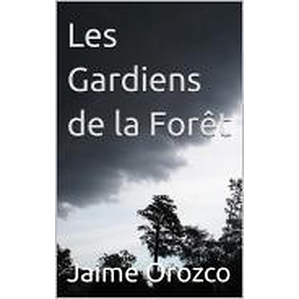 Les Gardiens de la Forêt, Jaime Orozco