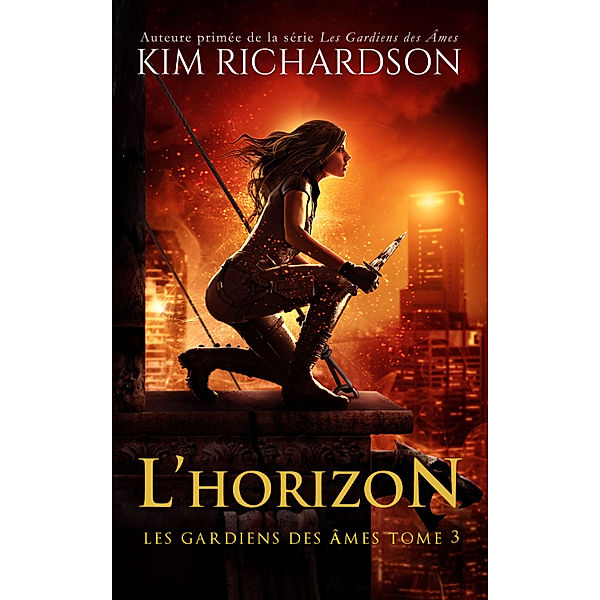 Les gardiens des âmes: Les gardiens des âmes, Tome 3: L'Horizon, Kim Richardson