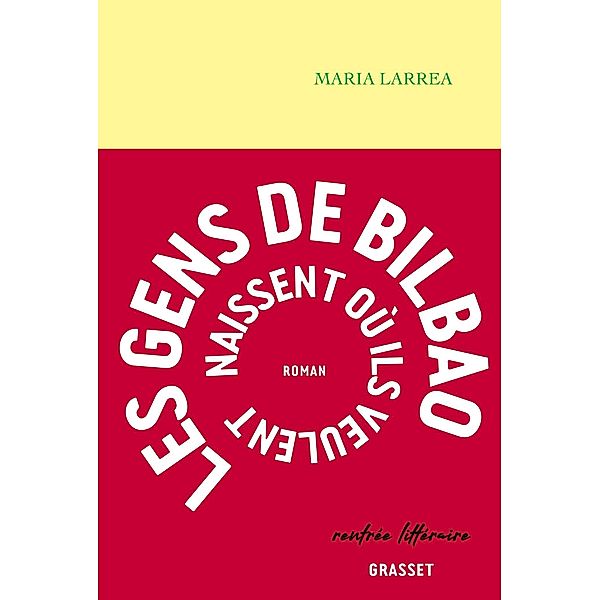 Les gens de Bilbao naissent où ils veulent / Littérature Française, Maria Larrea