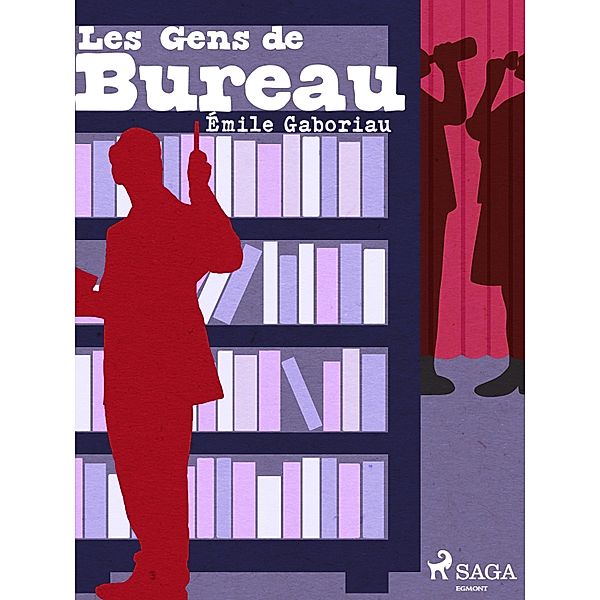 Les Gens de Bureau, Émile Gaboriau
