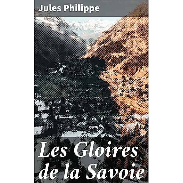 Les Gloires de la Savoie, Jules Philippe