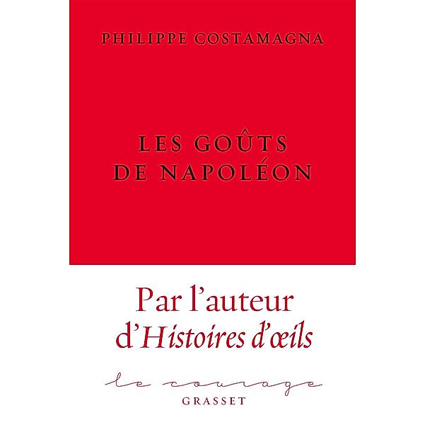 Les goûts de Napoléon / Le Courage, Philippe Costamagna