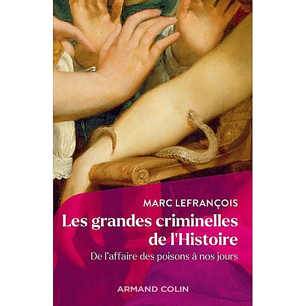 Les grandes criminelles de l'Histoire / Hors Collection, Marc Lefrançois