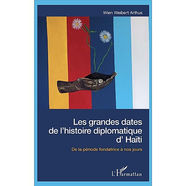Les grandes dates de l'histoire diplomatique d'Haïti, Arthus Wien Weibert Arthus