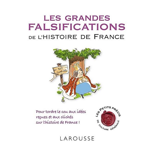 Les grandes falsifications de l'histoire de France / Les petits précis de culture générale, Renaud Thomazo