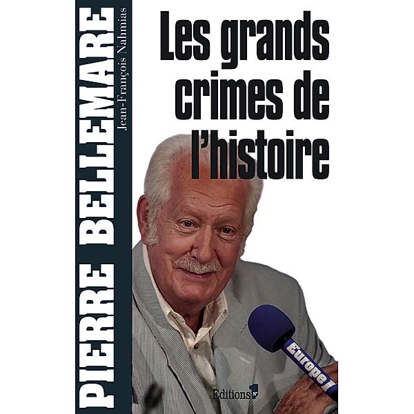 Les Grands crimes de l'histoire / Editions 1 - Collection Pierre Bellemare, Pierre Bellemare, Jean-François Nahmias