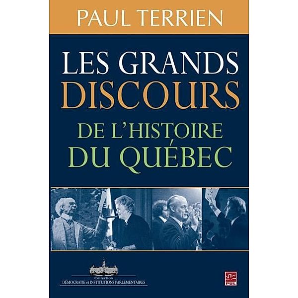 Les grands discours de l'histoire du Quebec, Paul Terrien Paul Terrien