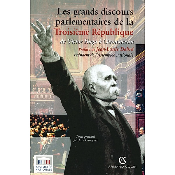 Les grands discours parlementaires de la Troisième République / Hors Collection, Jean Garrigues