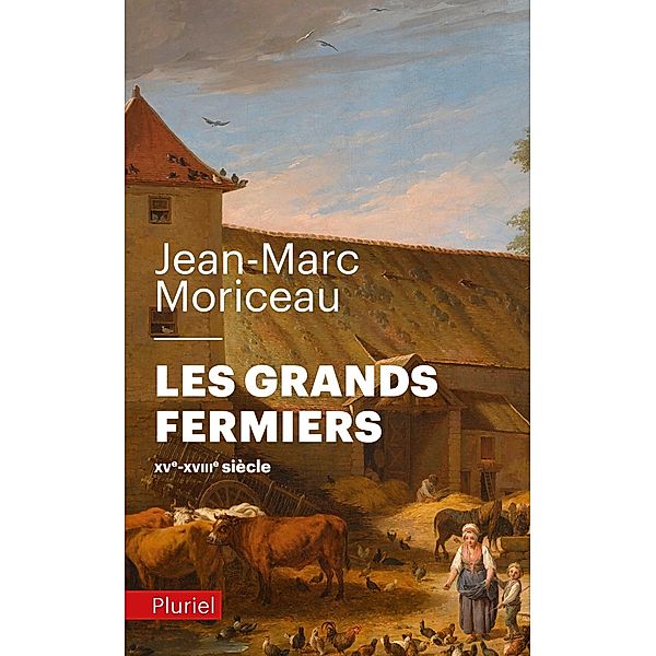 Les grands fermiers / Pluriel, Jean-Marc Moriceau