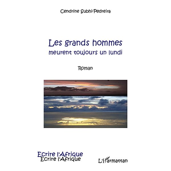 Les grands hommes - meurent toujours un lundi / Harmattan, Cendrine Subhi Cendrine Subhi