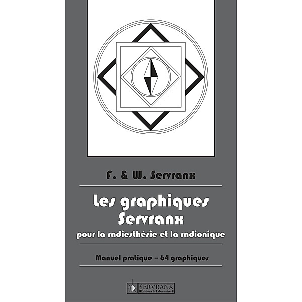 Les Graphiques Servranx pour la Radiesthésie et la Radionique, F. Servranx, W. Servranx