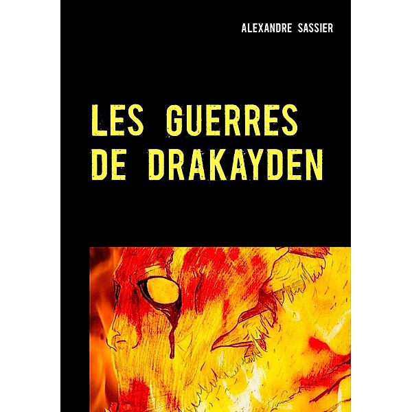 Les Guerres de Drakayden, Alexandre Sassier